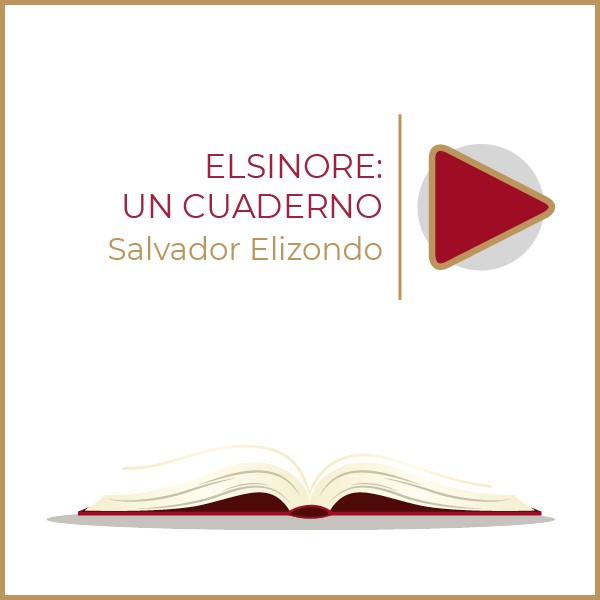 Elsinore: un cuaderno Autor:  Salvador Elizondo