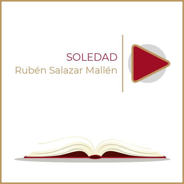 Soledad Autor:  Rubén Salazar Mallén