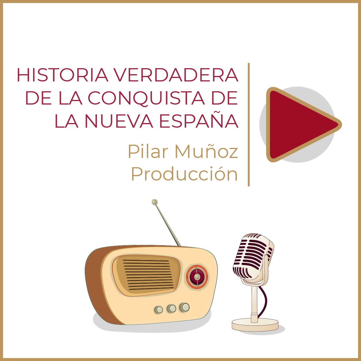 Historia verdadera de la conquista de la Nueva España Productor:  Pilar Muñoz