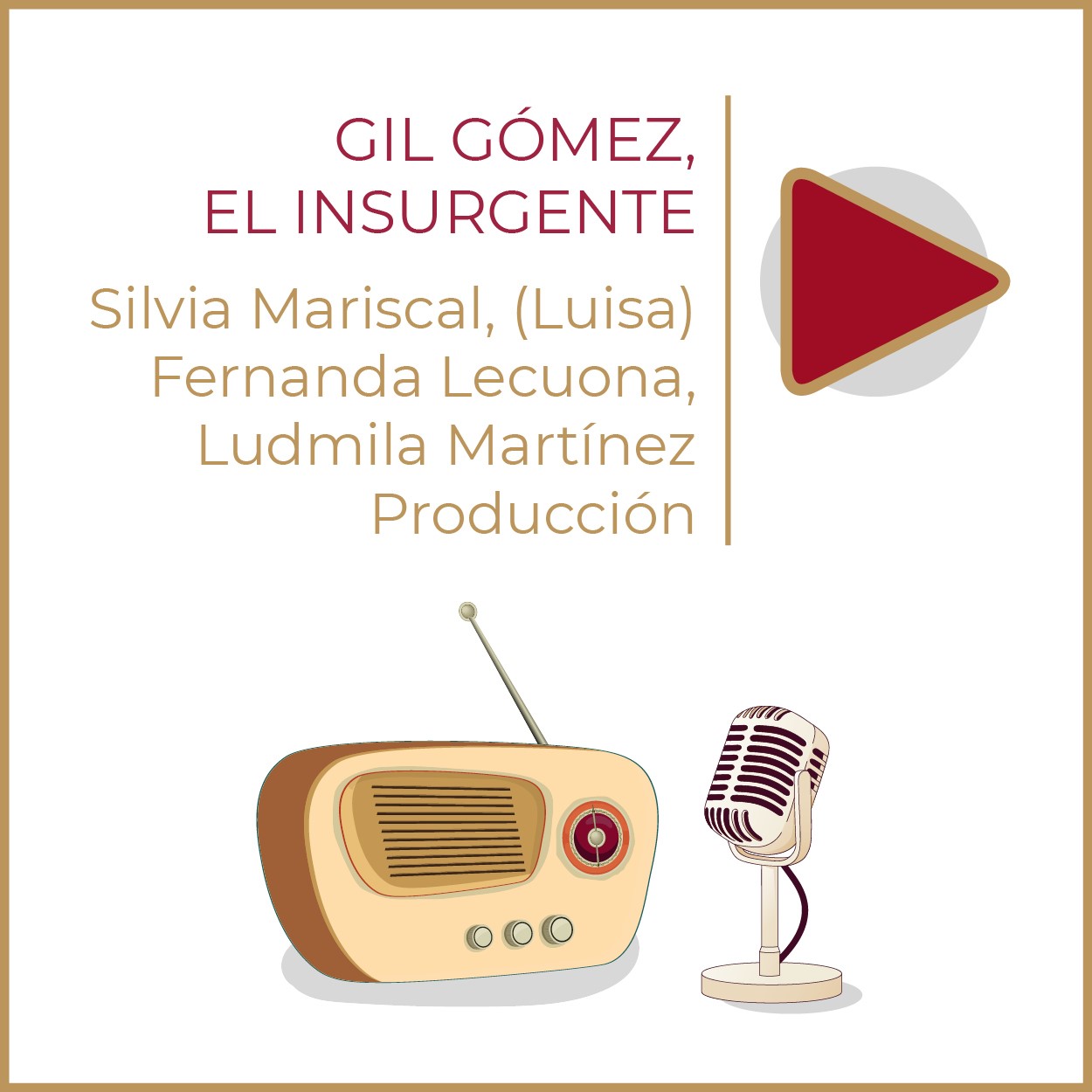 Gil Gómez, el Insurgente Productor:  Silvia Mariscal, (Luisa) Fernanda Lecuona, Ludmila Martínez