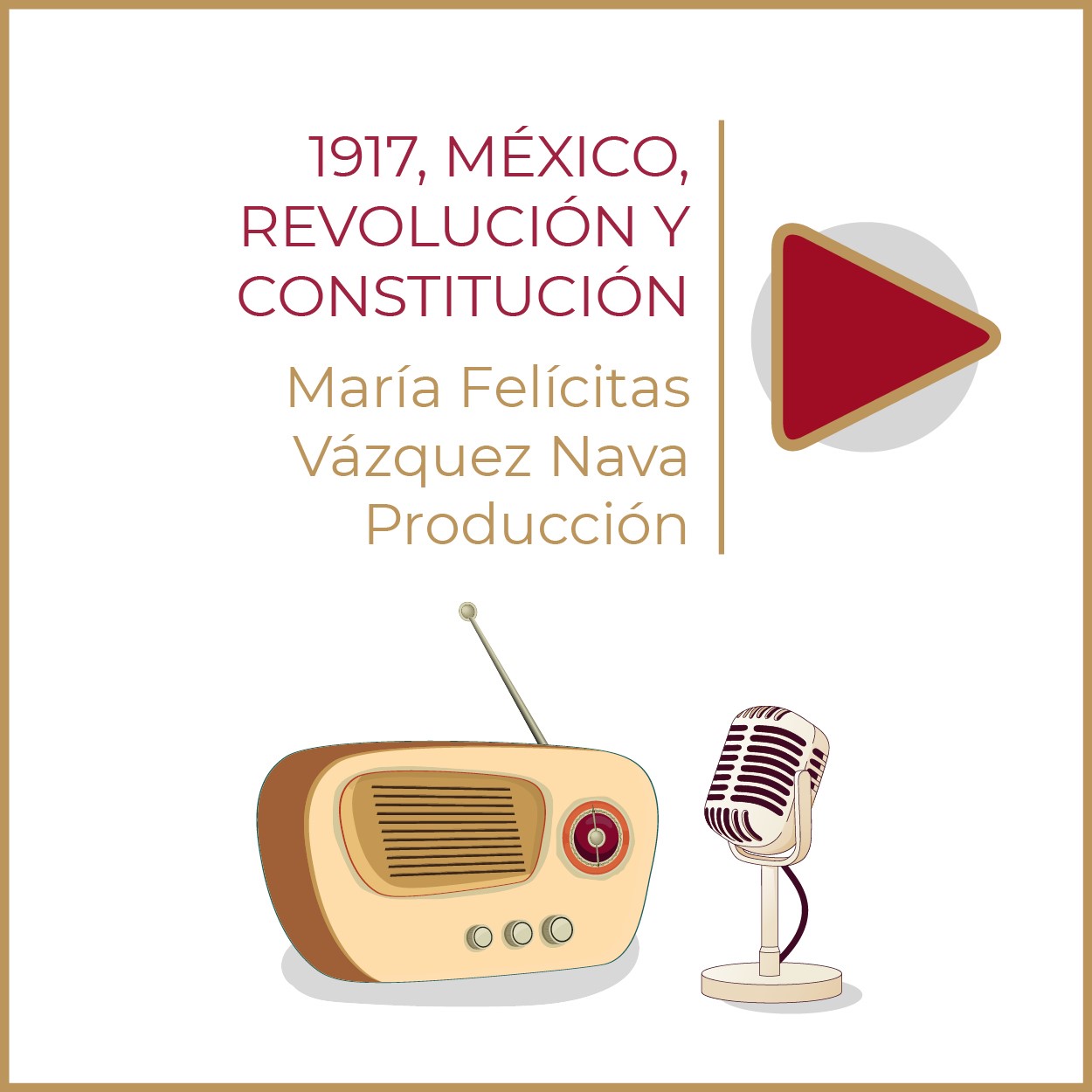 1917, México, Revolución y Constitución Productor:  María Felícitas Vázquez Nava